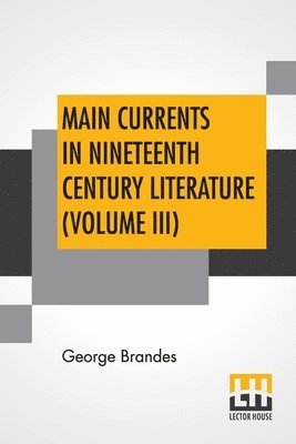 George Brandes - Main Currents In Nineteenth Century Literature (Volume III), Häftad