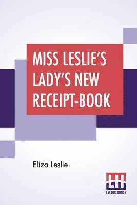 bokomslag Miss Leslie's Lady's New Receipt-Book