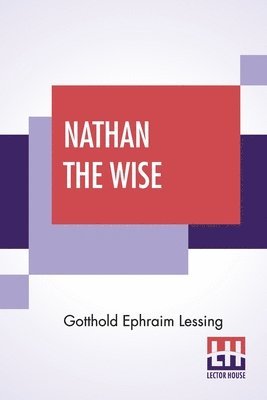 Gotthold Ephraim Lessing, Henry Morley - Nathan The Wise, Häftad