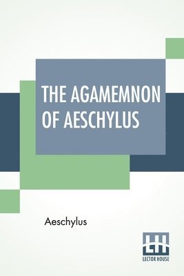 bokomslag The Agamemnon Of Aeschylus