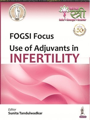 FOGSI Focus: Use of Adjuvants in Infertility 1