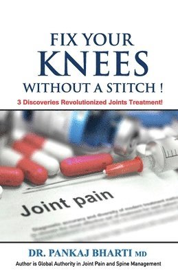 Pankaj Bharti, DR. Pankaj Bharti - Fix Your Knees without a Stitch!, Häftad