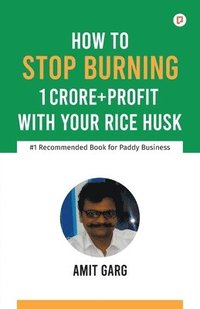 bokomslag How to Stop Burning 1 Crore+Profit with Your Rice Husk