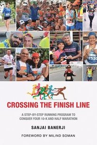 bokomslag Crossing the Finish Line: A Six Months Running Program to get you to the Finish Line of a Half Marathon