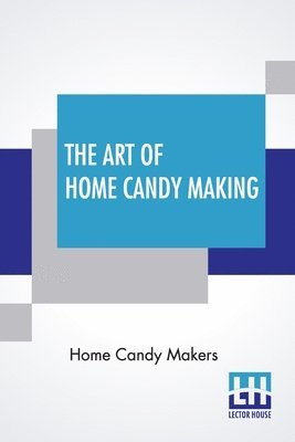 bokomslag Art Of Home Candy Making