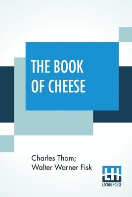 Charles Thom, Walter Warner Fisk - Book Of Cheese, Häftad