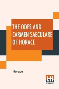 bokomslag The Odes And Carmen Saeculare Of Horace