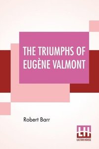 bokomslag The Triumphs Of Eugne Valmont