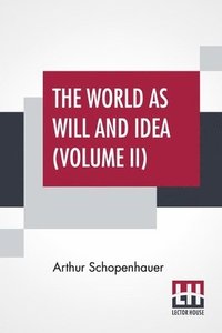 bokomslag The World As Will And Idea (Volume II)