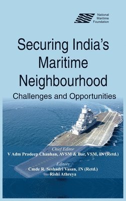 Pradeep Chauhan, R. Seshadri Vasan, Rishi Athreya - Securing India’s Maritime Neighbourhood, Inbunden