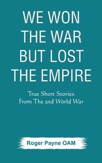 bokomslag We Won the War but Lost the Empire