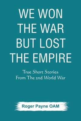 Roger Payne OAM, Roger Payne Oam - We Won the War but Lost the Empire, Häftad