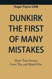 bokomslag Dunkirk The First of Many Mistakes