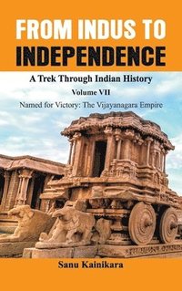 bokomslag From Indus to Independence - A Trek Through Indian History