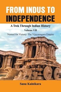 bokomslag From Indus to Independence - A Trek Through Indian History