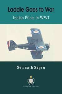 bokomslag Laddie Goes to War : Indian Pilots in World War I