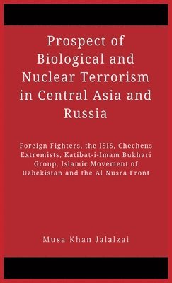 bokomslag Prospect of Biological and Nuclear Terrorism in Central Asia and Russia