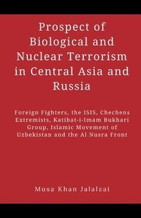 bokomslag Prospect of Biological and Nuclear Terrorism in Central Asia and Russia