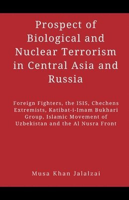 bokomslag Prospect of Biological and Nuclear Terrorism in Central Asia and Russia