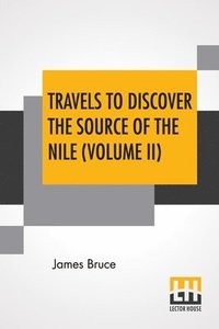 bokomslag Travels To Discover The Source Of The Nile (Volume II)