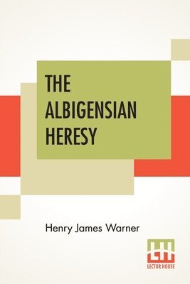 The Albigensian Heresy 1