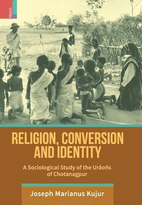 Joseph Marianus Kujur, Marianus Kujur, Joseph - Religion, Conversion and Identity, Inbunden