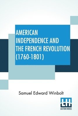 Samuel Edward Winbolt, Samuel Edward Winbolt, Kenneth Bell - American Independence And The French Revolution (1760-1801), Häftad