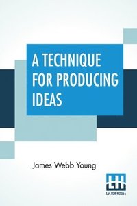 bokomslag A Technique For Producing Ideas