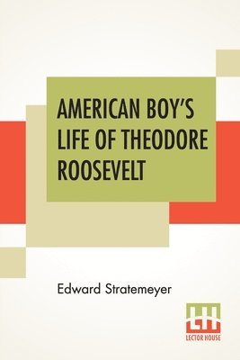 bokomslag American Boy's Life Of Theodore Roosevelt