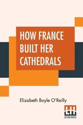 bokomslag How France Built Her Cathedrals