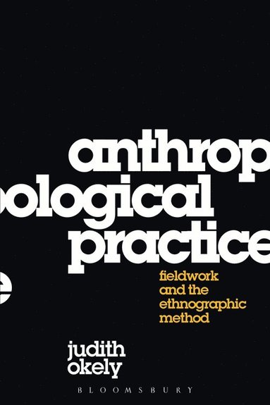 Judith Okely - Anthropological Practice, Häftad