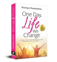 bokomslag One Day, Life Will Change: A Story of Love and Inspiration to Win Life When It Hits You Hard . . .