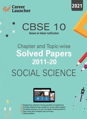 Cbse Class X 2021 Chapter and Topic-Wise Solved Papers 2011-2020 Social Science (All Sets Delhi & All India) 1