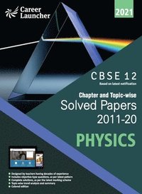 bokomslag Cbse Class XII 2021 Chapter and Topic-Wise Solved Papers 2011-2020 Physics (All Sets Delhi & All India)