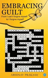 bokomslag Embracing Guilt- from 'I Can't Forgive Myself' to 'I Forgive Myself'