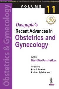 bokomslag DASGUPTA'S RECENT ADVANCES IN OBSTETRICS AND GYNECOLOGY (VOLUME 11)