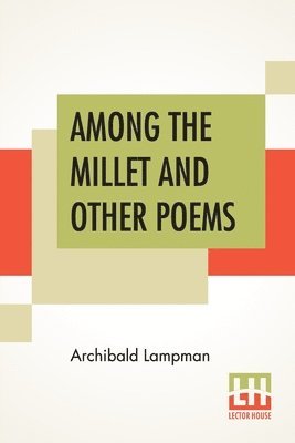 Among The Millet And Other Poems 1
