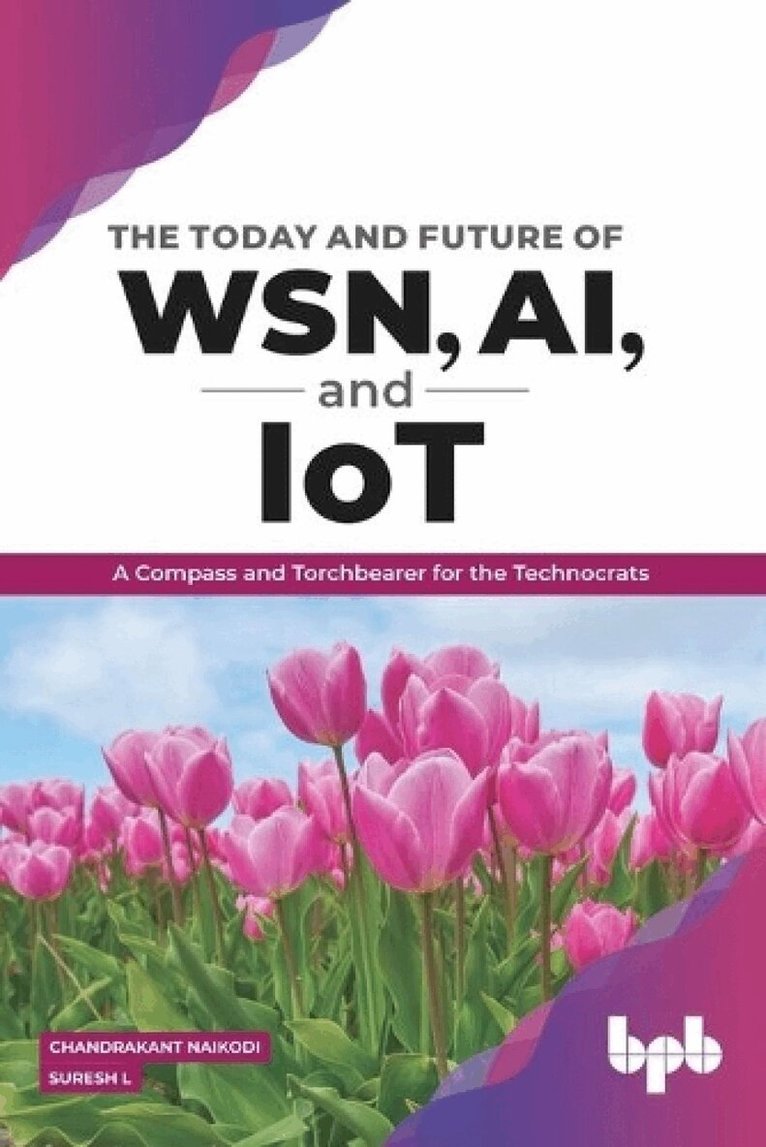 Suresh L, Chandrakant Naikodi - Today and Future of WSN, AI, and IoT, Häftad