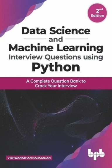 bokomslag Data Science and Machine Learning Interview Questions Using Python a Complete Question Bank to Crack Your Interview