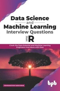 bokomslag Data Science and Machine Learning Interview Questions Using R