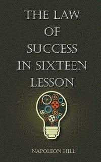 bokomslag The Law of Success in Sixteen Lessons