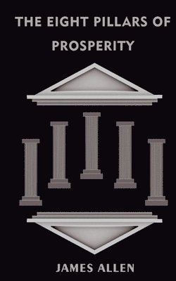 James Allen - Eight Pillars Of Prosperity, Häftad