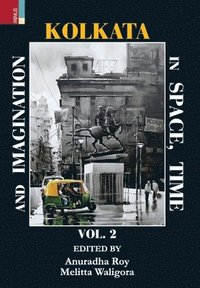 bokomslag Kolkata In Space, Time and Imagination, Volume II