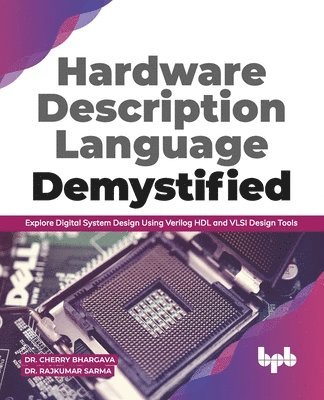 Rajkumar Sarma, Cherry Bhargava - Hardware Description Language Demystified, Häftad