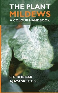 bokomslag The Plant Mildews: A Colour Handbook (Co-Published With CRC Press,UK)