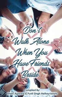 bokomslag Don't Walk Alone, When You Have Friends Beside