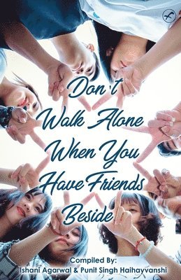 Don't Walk Alone, When You Have Friends Beside 1