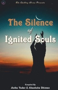 bokomslag The Silence of Ignited Souls