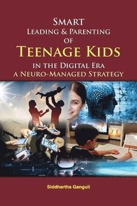 bokomslag Smart Leading and Parenting of Teenage Kids in the Digital Era