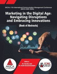 bokomslag Marketing in the Digital Age: Navigating Disruptions and Embracing Innovations